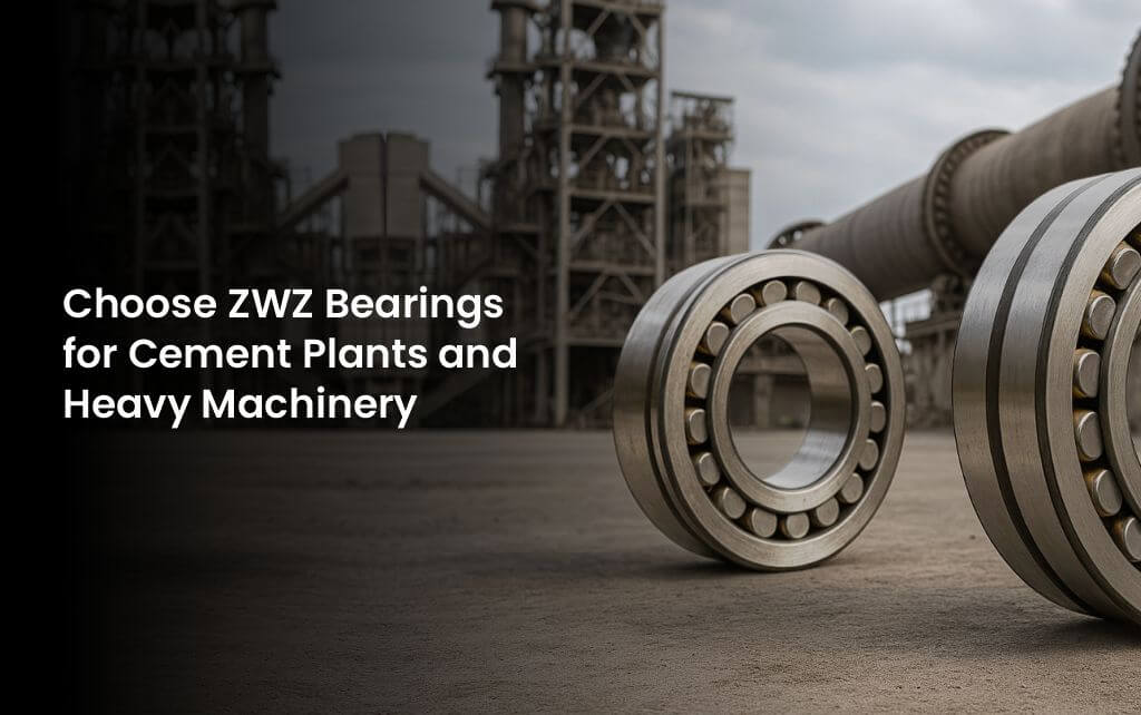 ZWZ Bearings for Cement Plants