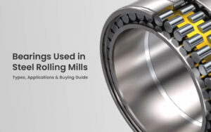 Bearings Used in Steel Rolling Mills