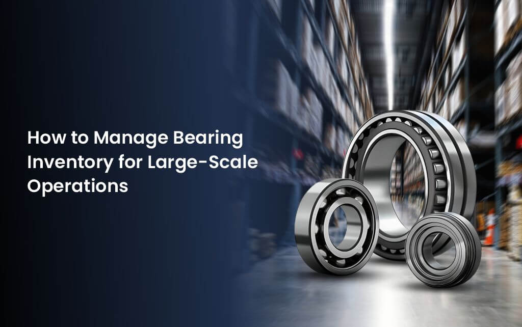 bearing inventory for large scale operations