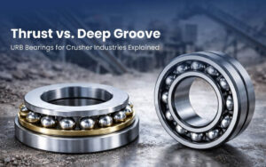 thrust vs deep groove bearings for crusher industries