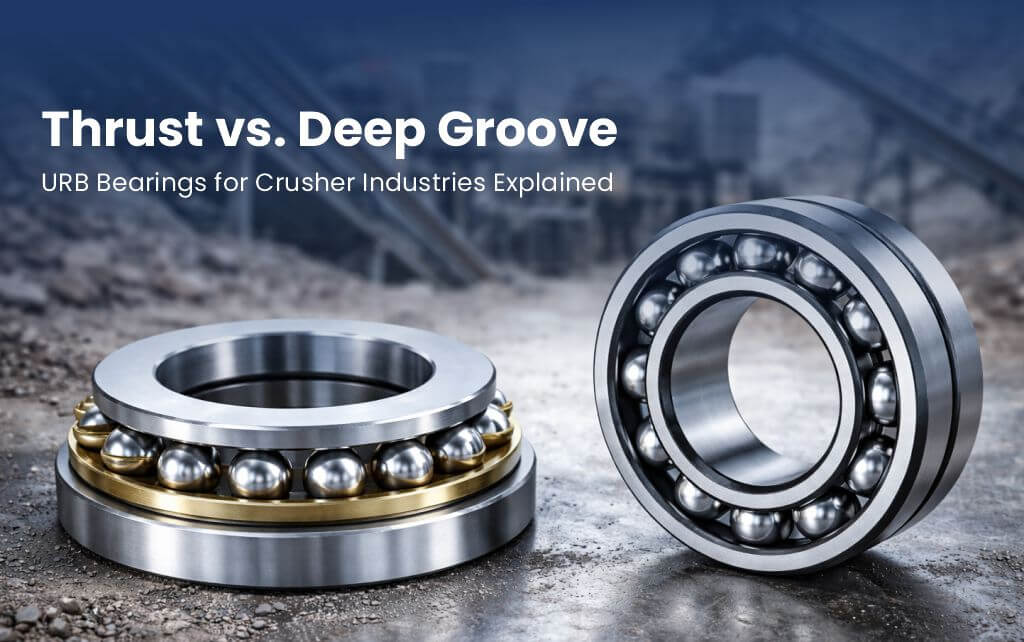 thrust vs deep groove bearings for crusher industries