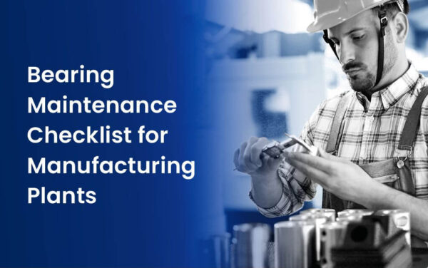 Bearing Maintenance Checklist for Manufacturing Plants - S. Goel ...